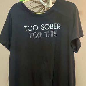 Torrid size 3 black t-shirt, “Too Sober for This”